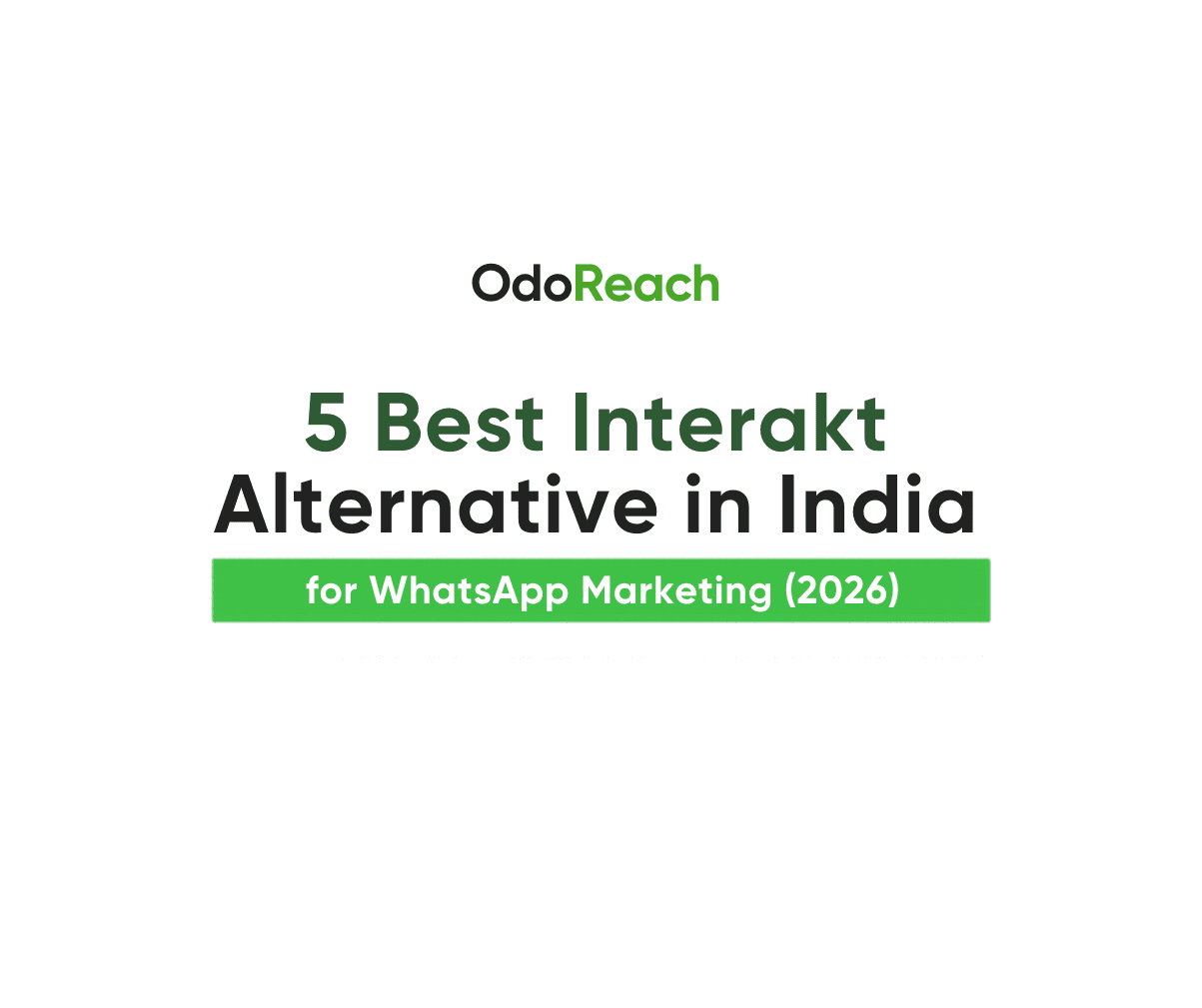 5 Best Interakt Alternatives in India for WhatsApp Marketing (2026)